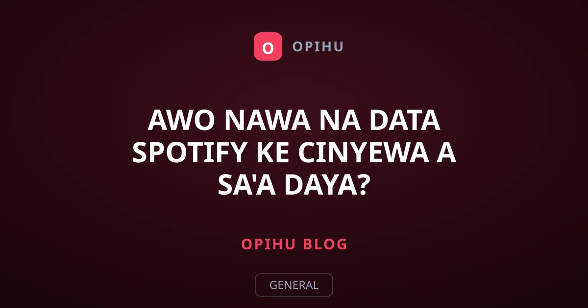Awo Nawa Na Data Spotify Ke Cinyewa A Sa'a Daya?